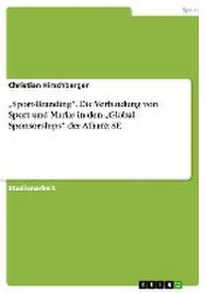 "Sport-Branding". Die Verbindung von Sport und Marke in den "Global Sponsorships" der Allianz SE de Christian Hirschberger