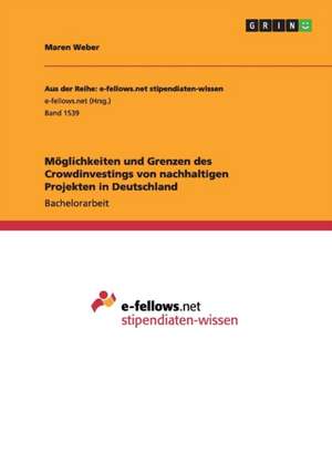 Möglichkeiten und Grenzen des Crowdinvestings von nachhaltigen Projekten in Deutschland de Maren Weber