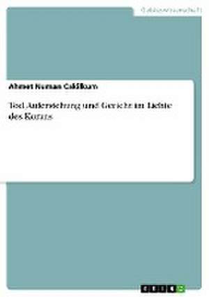 Tod, Auferstehung und Gericht im Lichte des Korans de Ahmet Numan Cakilkum