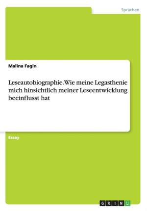 Leseautobiographie. Wie meine Legasthenie mich hinsichtlich meiner Leseentwicklung beeinflusst hat de Malina Fagin