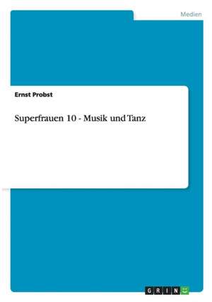 Superfrauen 10 - Musik und Tanz de Ernst Probst