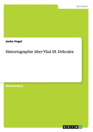 Historiographie über Vlad III. Draculea de Janka Vogel