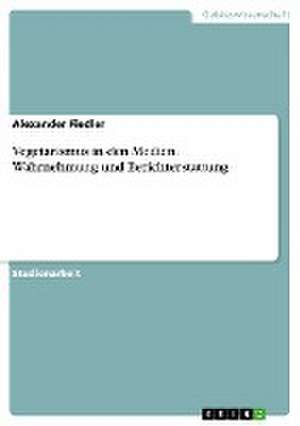 Vegetarismus in den Medien. Wahrnehmung und Berichterstattung de Alexander Fiedler