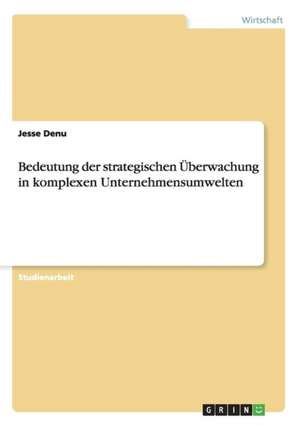 Bedeutung der strategischen Überwachung in komplexen Unternehmensumwelten de Jesse Denu