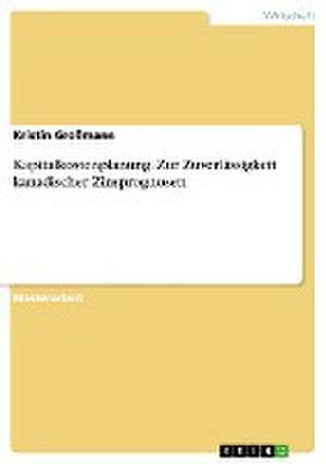 Kapitalkostenplanung. Zur Zuverlässigkeit kanadischer Zinsprognosen de Kristin Großmann