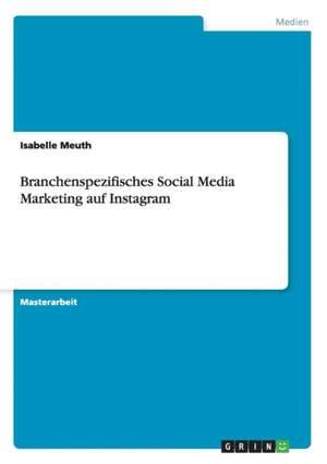 Branchenspezifisches Social Media Marketing auf Instagram de Isabelle Meuth