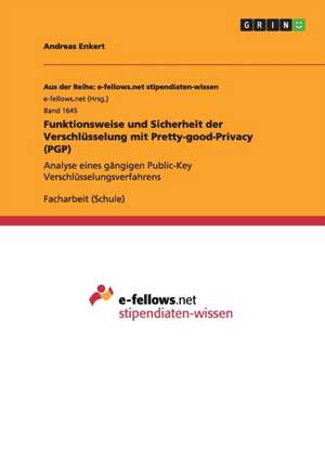 Funktionsweise und Sicherheit der Verschlüsselung mit Pretty-good-Privacy (PGP) de Andreas Enkert