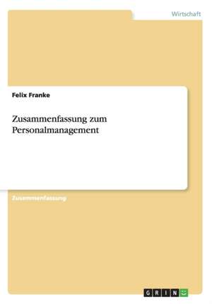 Zusammenfassung zum Personalmanagement de Felix Franke