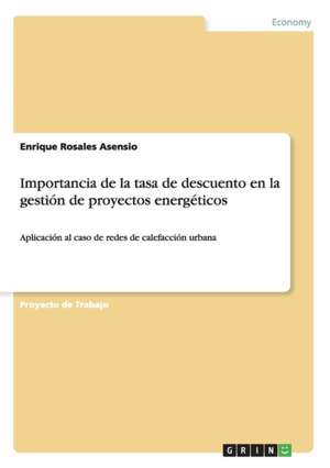 Importancia de la tasa de descuento en la gestión de proyectos energéticos de Enrique Rosales Asensio