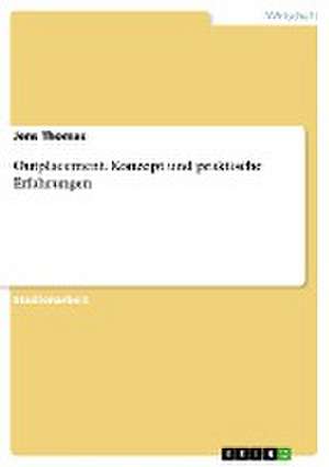 Outplacement. Konzept und praktische Erfahrungen de Jens Thomas