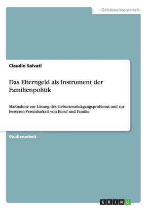 Das Elterngeld als Instrument der Familienpolitik de Claudio Salvati