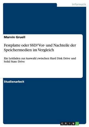 Festplatte oder SSD? Vor- und Nachteile der Speichermedien im Vergleich de Marvin Gruell