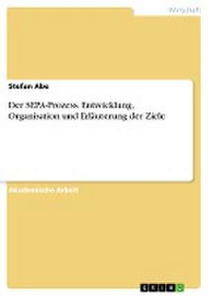 Der SEPA-Prozess. Entwicklung, Organisation und Erläuterung der Ziele de Stefan Abe