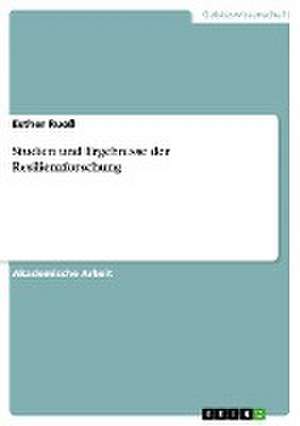 Studien und Ergebnisse der Resilienzforschung de Esther Ruoß