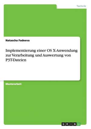 Implementierung einer OS X-Anwendung zur Verarbeitung und Auswertung von P3T-Dateien de Natascha Fadeeva