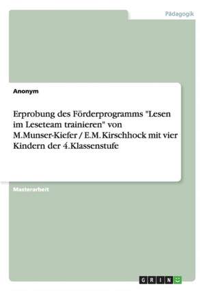 Erprobung des Förderprogramms "Lesen im Leseteam trainieren" von M.Munser-Kiefer / E.M. Kirschhock mit vier Kindern der 4.Klassenstufe