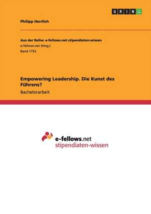 Empowering Leadership. Die Kunst des Führens? de Philipp Herrlich