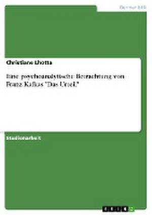 Eine psychoanalytische Betrachtung von Franz Kafkas "Das Urteil" de Christiane Lhotta