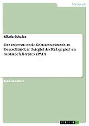 Der internationale Schüleraustausch in Deutschland am Beispiel des Pädagogischen Austauschdienstes (PAD) de Nikola Schulze