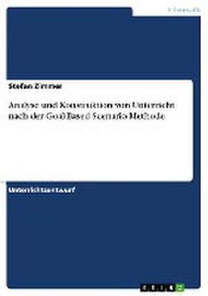 Analyse Und Konstruktion Von Unterricht Nach Der Goal-Based Scenario Methode de Stefan Zimmer