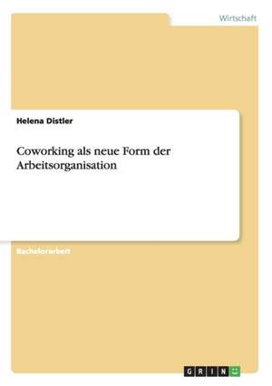 Coworking als neue Form der Arbeitsorganisation de Helena Distler