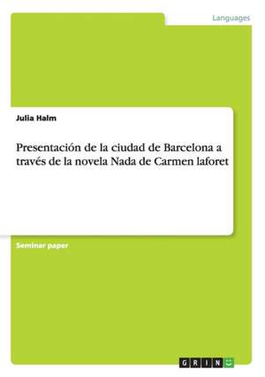 Presentación de la ciudad de Barcelona a través de la novela Nada de Carmen laforet de Julia Halm