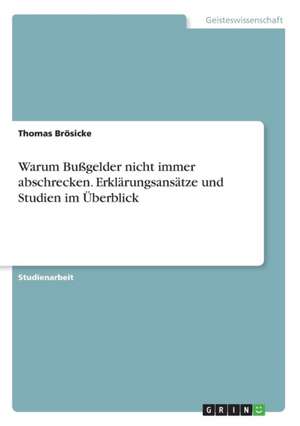 Warum Bußgelder nicht immer abschrecken. Erklärungsansätze und Studien im Überblick de Thomas Brösicke