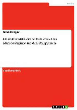 Charakteristika des Sultanismus. Das Marcos-Regime auf den Philippinen de Gino Krüger