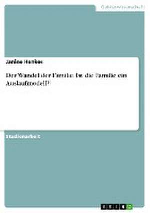 Der Wandel der Familie. Ist die Familie ein Auslaufmodell? de Janine Henkes