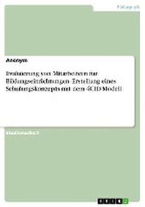 Evaluierung von Mitarbeitern für Bildungseinrichtungen. Erstellung eines Schulungskonzepts mit dem 4CID-Modell