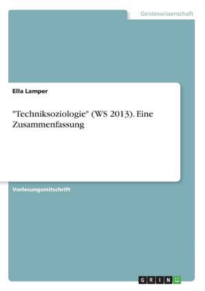 "Techniksoziologie" (WS 2013). Eine Zusammenfassung de Ella Lamper