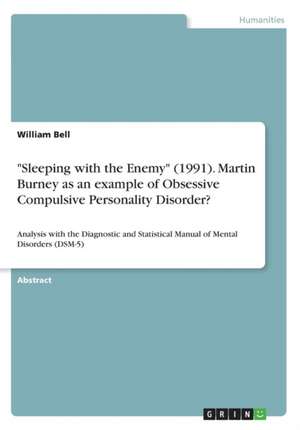 "Sleeping with the Enemy" (1991). Martin Burney as an example of Obsessive Compulsive Personality Disorder? de William Bell