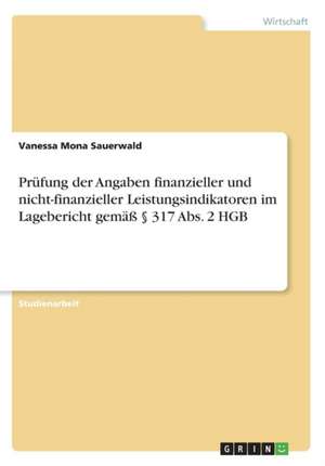 Prufung Der Angaben Finanzieller Und Nicht-Finanzieller Leistungsindikatoren Im Lagebericht Gema 317 ABS. 2 Hgb de Sauerwald, Vanessa Mona