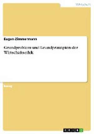 Grundproblem und Grundprinzipien der Wirtschaftsethik de Eugen Zimmermann