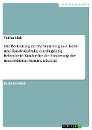 Die Bedeutung der Verwendung von Kern- und Randvokabular durch geistig behinderte Kinder für die Förderung der unterstützten Kommunikation de Tobias Link