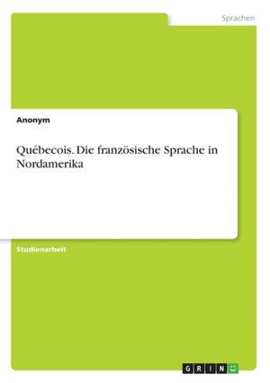 Québecois. Die französische Sprache in Nordamerika