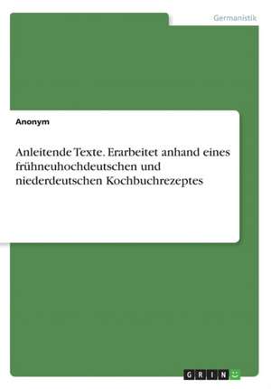 Anleitende Texte. Erarbeitet anhand eines frühneuhochdeutschen und niederdeutschen Kochbuchrezeptes