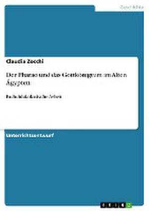 Der Pharao und das Gottkönigtum im Alten Ägypten de Claudia Zocchi