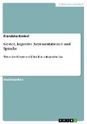 Gesten, kognitive Repräsentationen und Sprache de Franziska Kreisel