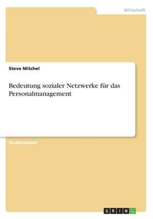 Bedeutung sozialer Netzwerke für das Personalmanagement de Steve Mitchel