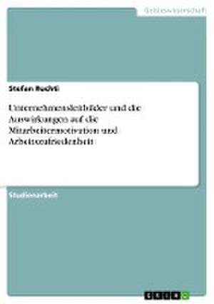 Unternehmensleitbilder und die Auswirkungen auf die Mitarbeitermotivation und Arbeitszufriedenheit de Stefan Ruchti