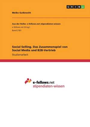 Social Selling. Das Zusammenspiel von Social Media und B2B-Vertrieb de Meike Gutknecht