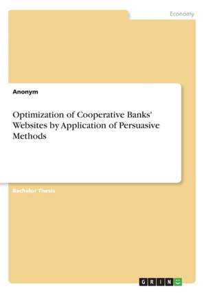 Optimization of Cooperative Banks' Websites by Application of Persuasive Methods de Anonym