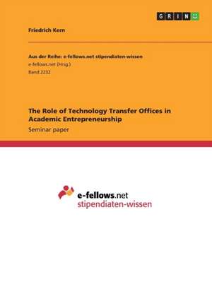 The Role of Technology Transfer Offices in Academic Entrepreneurship de Kern, Friedrich