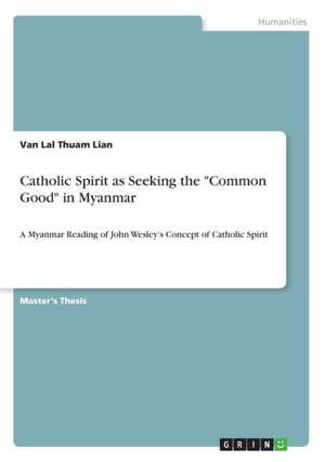 Catholic Spirit as Seeking the "Common Good" in Myanmar de Van Lal Thuam Lian