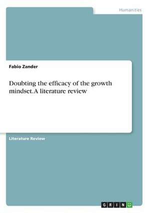 Doubting the Efficacy of the Growth Mindset. a Literature Review de Zander, Fabio