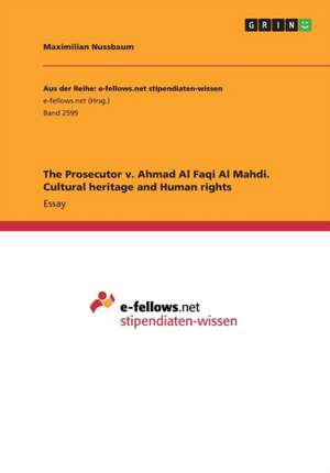 The Prosecutor v. Ahmad Al Faqi Al Mahdi. Cultural heritage and Human rights de Maximilian Nussbaum