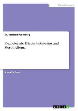 Piezoelectric Effects in Asbestos and Mesothelioma de Goldberg, Dr Marshall