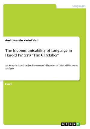 The Incommunicability of Language in Harold Pinter's the Caretaker de Yasini Visti, Amir Hossein