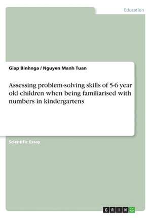 Assessing Problem-Solving Skills of 5-6 Year Old Children When Being Familiarised with Numbers in Kindergartens de Binhnga, Giap